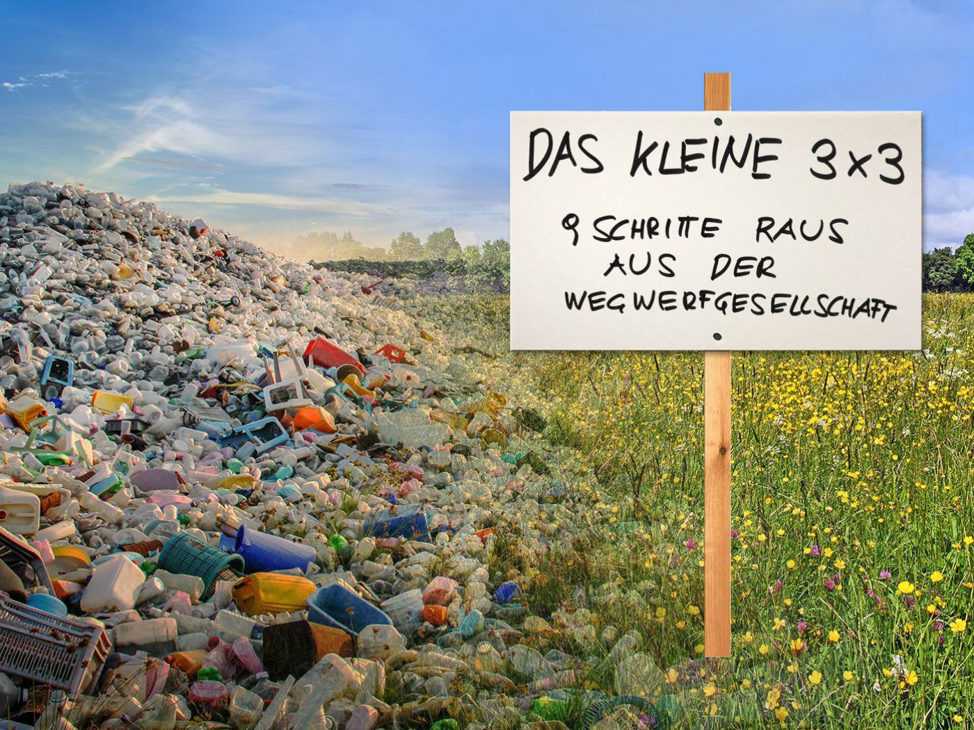 Das kleine 3x3: 9 Schritte aus der Wegwerfgesellschaft